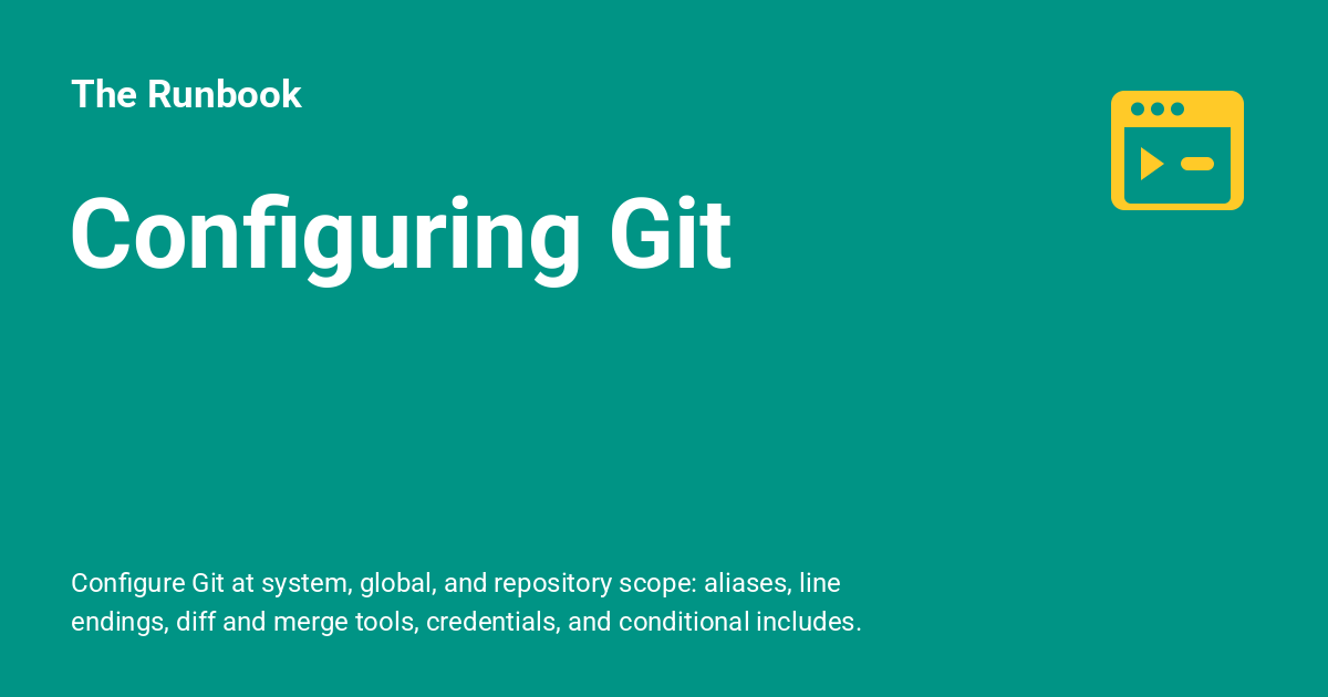 Configuring Git - The Runbook